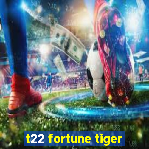 t22 fortune tiger